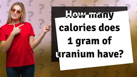 1 gram uranium calories|how many calories in uranium.